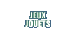 Jeux, Jouets