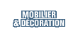 Mobilier & d&eacute;coration